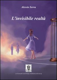 L'invisibile realtà - Alessio Serra - Libro Cavinato 2014 | Libraccio.it