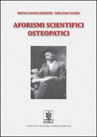 Aforismi scientifici osteopatici. Vol. 1 - Bruno Davide Bordoni, Emiliano Zanier - Libro Cavinato 2014 | Libraccio.it