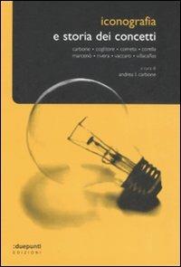Iconografia e storia dei concetti  - Libro :duepunti edizioni 2008, Argo | Libraccio.it