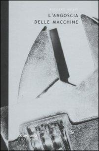 L' angoscia delle macchine e altre sintesi futuristiche - Ruggero Vasari - Libro :duepunti edizioni 2009, Terrain vaugue | Libraccio.it