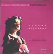 Miracoli contemporanei di Santa Rosalia. Catalogo della mostra. Ediz. illustrata