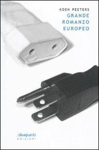 Grande romanzo europeo - Koen Peeters - Libro :duepunti edizioni 2010, Terrain vaugue | Libraccio.it