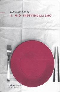 Il mio individualismo - Natsume Soseki - Libro :duepunti edizioni 2010, Terrain vaugue | Libraccio.it