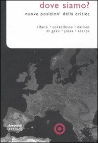 Dove siamo? Nuove posizioni della critica  - Libro :duepunti edizioni 2011, Posizioni | Libraccio.it