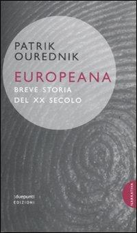 Europeana. Breve storia del XX secolo - Patrik Ourednik - Libro :duepunti edizioni 2011, Sablier | Libraccio.it