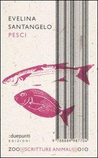 Pesci - Evelina Santangelo - Libro :duepunti edizioni 2011, Zoo scritture animali | Libraccio.it