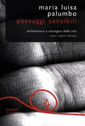 Paesaggi sensibili. Architetture a sostegno della vita. Cielo, terra, sponde