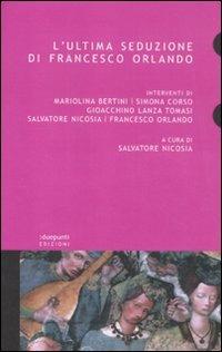 L' ultima seduzione di Francesco Orlando  - Libro :duepunti edizioni 2012, Dossier | Libraccio.it