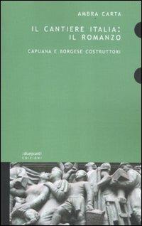 Il Cantiere Italia: il romanzo. Capuana e Borgese costruttori - Ambra Carta - Libro :duepunti edizioni 2012, Dossier | Libraccio.it