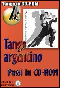 Passi di Tango argentino. CD-ROM. Con libro - Giorgio Proserpio, Monica Gallarate - Libro Sigillo Edizioni 2006, Musica e danza | Libraccio.it