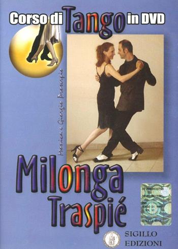 Milonga traspié. Corso di tango argentino. Con DVD. Vol. 6 - Giorgio Proserpio, Monica Gallarate, Giorgio Lala - Libro Sigillo Edizioni 2008 | Libraccio.it