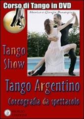 Tango show. Coreografia da spettacolo. Con DVD