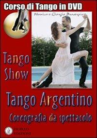 Tango show. Coreografia da spettacolo. Con DVD - Giorgio Proserpio, Monica Gallarate, Giorgio Lala - Libro Sigillo Edizioni 2011, Corso di tango argentino in DVD | Libraccio.it