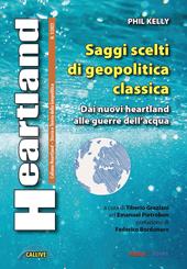 Heartland. Storia e teoria della geopolitica (2023). Vol. 1: Saggi scelti di geopolitica classica