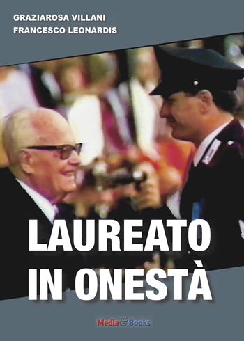 Laureato in onestà - Graziarosa Villani, Francesco Leonardis - Libro Mediabooks 2017, Il nostro tempo | Libraccio.it