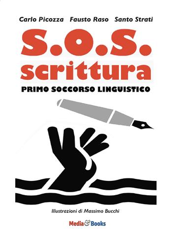 S.O.S. scrittura. Primo soccorso linguistico - Carlo Picozza, Fausto Raso, Santo Strati - Libro Mediabooks 2020, Media & Comunicazione | Libraccio.it