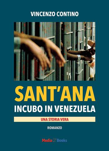 Sant'Ana. Incubo in Venezuela - Vincenzo Contino - Libro Mediabooks 2019, Nuovi autori italiani | Libraccio.it