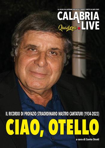 Ciao, Otello. Tributo a Profazio, straordinario «Mastro cantaturi»  - Libro Mediabooks 2024, Le nostre passioni | Libraccio.it