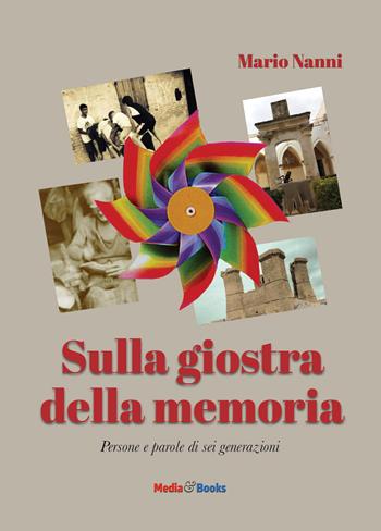 Sulla giostra della memoria - Mario Nanni - Libro Mediabooks 2021, Nuovi autori italiani | Libraccio.it