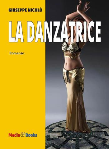 La danzatrice - Giuseppe Nicolò - Libro Mediabooks 2022, Nuovi autori italiani | Libraccio.it