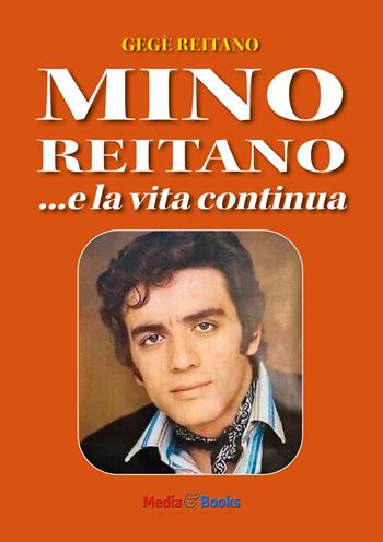 Mino Reitano... e la vita continua - Gegè (Vincenzo) Reitano - Libro Mediabooks 2022, Le nostre passioni | Libraccio.it