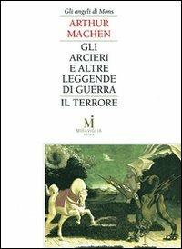 Gli arcieri e altre leggende di guerra-Il terrore - Arthur Machen - Libro Miraviglia 2008, Lo specchio opaco | Libraccio.it