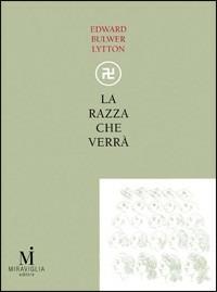 La razza che verrà - Edward Bulwer Lytton - Libro Miraviglia 2009, Lo specchio opaco | Libraccio.it