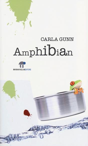 Amphibian - Carla Gunn - Libro Miraviglia 2013, Atlantide | Libraccio.it