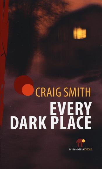 Every dark place - Craig Smith - Libro Miraviglia 2013, Atlantide | Libraccio.it
