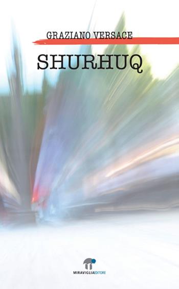 Shurhuq - Graziano Versace - Libro Miraviglia 2015, Controvento | Libraccio.it