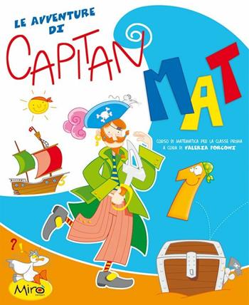 Le avventure di Capitan Mat. Per la Scuola elementare. Ediz. illustrata. Vol. 1  - Libro Mirò Editori 2006 | Libraccio.it