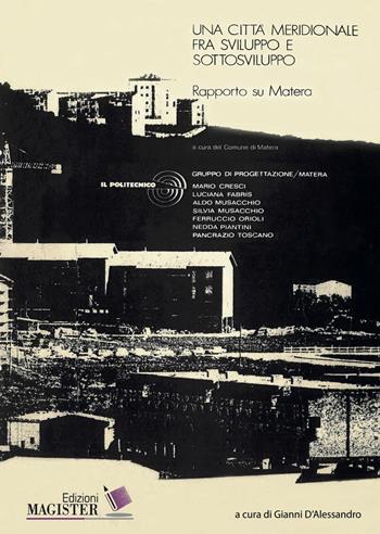 Una città meridionale fra sviluppo e sottosviluppo. Rapporto su Matera - Aldo Musacchio, Silvia Musacchio, Ferruccio Orioli - Libro Edizioni Magister 2016 | Libraccio.it