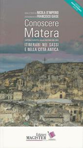 Conoscere Matera. Capitale europea della cultura nel 2019. Itinerari nei Sassi e nella città antica