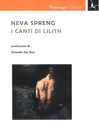 I canti di Lilith - Neva Spreng - Libro Flamingo Edizioni 2016, Nuove realtà spazio-temporali | Libraccio.it