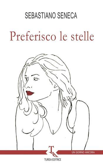 Preferisco le stelle - Sebastiano Seneca - Libro Turisa Editrice 2016, Un giorno ancora | Libraccio.it