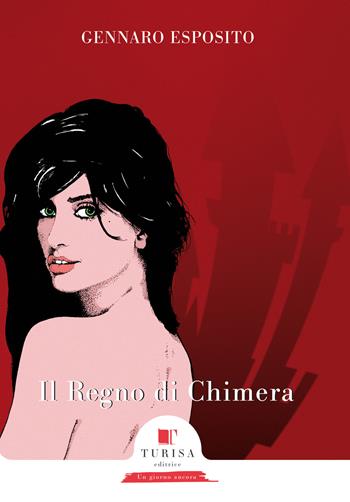 Il regno di chimera - Gennaro Esposito - Libro Turisa Editrice 2017, Un giorno ancora | Libraccio.it