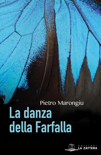 La danza della farfalla - Pietro Marongiu - Libro Edizioni La Zattera 2016 | Libraccio.it