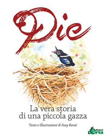 Pie. La vera storia di una piccola gazza - Susy Renzi - Libro Edizioni L'Erta 2019 | Libraccio.it