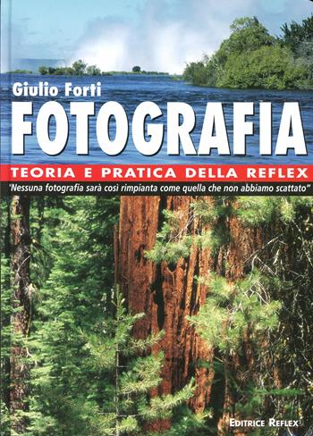 Fotografia. Teoria e pratica della Reflex - Giulio Forti - Libro Reflex 2007, Lo scaffale | Libraccio.it