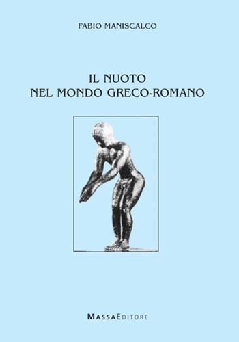 Il nuoto nel mondo greco-romano - Fabio Maniscalco - Libro Massa 1995 | Libraccio.it
