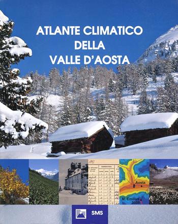 Atlante climatico della Valle d'Aosta - Luca Mercalli, Daniele Cat Berro, Sofia Montuschi - Libro SMS 2003, Memorie dell'atmosfera | Libraccio.it