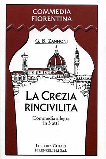 La crezia rincivilita per una creduta vincita di una quaderna - G. Battista Zannoni - Libro Libreria Chiari 2000, Commedia fiorentina | Libraccio.it