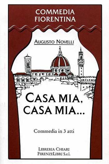 Casa mia, casa mia... Commedia in 3 atti - Augusto Novelli - Libro Libreria Chiari 2000, Commedia fiorentina | Libraccio.it