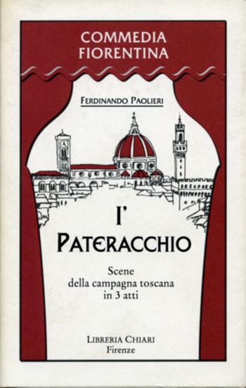 'Pateracchio. Scene della campagna toscana in 3 atti (I') - Ferdinando Paolieri - Libro Libreria Chiari 1999, Commedia fiorentina | Libraccio.it