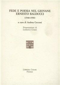 Fede e poesia nel giovane Ernesto Balducci (1940-1950) - Andrea Cecconi - Libro Libreria Chiari 1998 | Libraccio.it