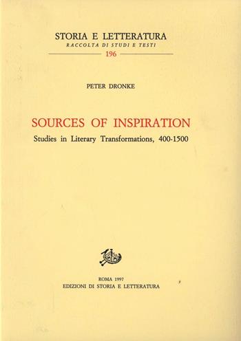 Sources of inspiration. Studies in literary trasformations (400-1500) - Peter Dronke - Libro Edizioni di Storia e Letteratura 1997, Storia e letteratura | Libraccio.it
