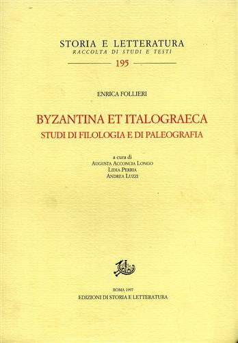 Byzantina et italograeca. Studi di filologia e di paleografia - Enrica Follieri - Libro Storia e Letteratura 1997, Storia e letteratura | Libraccio.it
