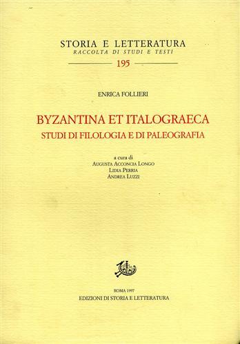 Byzantina et italograeca. Studi di filologia e di paleografia - Enrica Follieri - Libro Edizioni di Storia e Letteratura 1997, Storia e letteratura | Libraccio.it