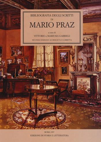 Bibliografia degli scritti di Mario Praz  - Libro Edizioni di Storia e Letteratura 2018, Sussidi eruditi | Libraccio.it