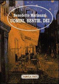 Uomini bestie dei - Benedetto Marinuzzi - Libro Tabula Fati 1997, Carta da visita | Libraccio.it